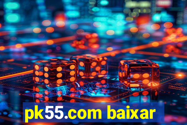 pk55.com baixar